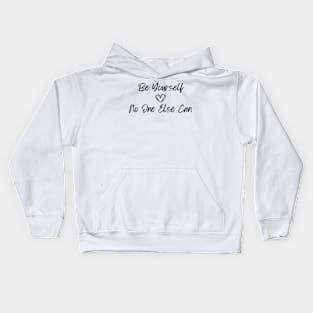 Be Yourself - No One Else Can  (Center) Kids Hoodie